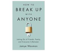 Jamye Waxman How to Break Up With Anyone (Tascabile)