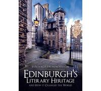 Jan-Andrew Hend Edinburgh's Literary Heritage and How it Changed the (Tascabile)