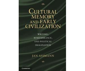 Jan Assmann Cultural Memory and Early Civilization (Tascabile)