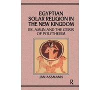 Jan Assmann Egyptian Solar Religion in the New Kingdom (Tascabile)