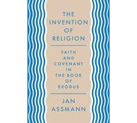Jan Assmann The Invention of Religion (Copertina rigida)