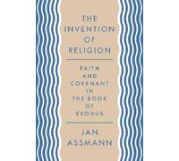 Jan Assmann The Invention of Religion (Tascabile)