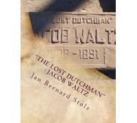 Jan Bernard Stolz "The Lost Dutchman" - Jacob Waltz (Tascabile)