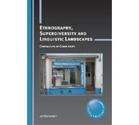 Jan Blommaert Ethnography, Superdiversity and Linguistic Landscapes (Tascabile)
