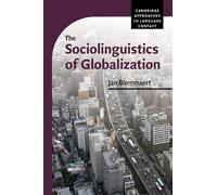 Jan Blommaert The Sociolinguistics of Globalization (Tascabile)