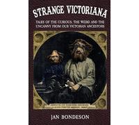 Jan Bondeson Strange Victoriana (Tascabile)