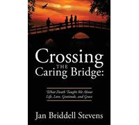 Jan Briddell Stevens Crossing the Caring Bridge (Tascabile)