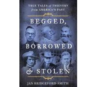 Jan Bridgeford-Smith Begged, Borrowed, & Stolen (Tascabile)