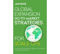 Jan Buis Global Expansion Go-to-Market Strategies for Scale-Ups (Tascabile)