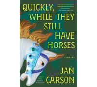 Jan Carson Quickly, While They Still Have Horses (Tascabile)