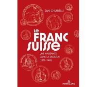 Jan Chiarelli Le franc suisse (Copertina rigida)