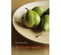 Jan Chozen Bays Achtsam essen: Vergiss alle Diäten und entdec (Copertina rigida)