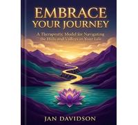 Jan Davidson Embrace Your Journey - A Therapeutic Model for Navigati (Tascabile)