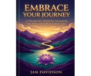 Jan Davidson Embrace Your Journey - A Therapeutic Model for Navigati (Tascabile)