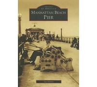 Jan Dennis Manhattan Beach Pier (Tascabile) Images of America