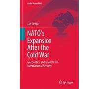 Jan Eichler NATO’s Expansion After the Cold War (Copertina rigida)