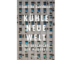 Jan Eike Dunkha Kühle neue Welt. Eine Geschichte der Moderne: Wie Kü (Tascabile)
