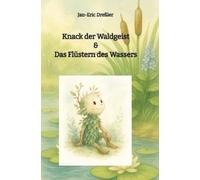 Jan-Eric Dre&sz Knack der Waldgeist & Das Flüstern des Wasser (Copertina rigida)