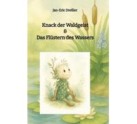Jan-Eric Dreßle Knack der Waldgeist & Das Flüstern des Wasser (Copertina rigida)