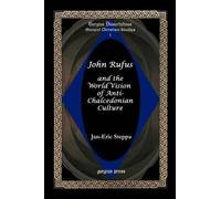 Jan-Eric Steppa John Rufus and the World Vision of Anti-chalcedonian (Tascabile)
