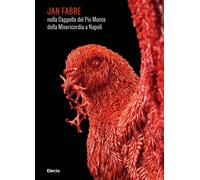 Jan Fabre nella Cappella del Pio Monte della Misericordia a Napoli. Ediz. ...