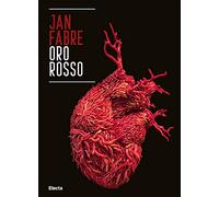 Jan Fabre. Oro rosso. Catalogo della mostra (Napoli, 29 marzo-30 settembre 2019). Ediz. italiana e inglese