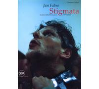 Jan Fabre. Stigmata. Action & Performances 1976-2013. Ediz. illustrata: stigmata : actions & performances 1976-2013