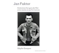 Jan Faktor: Itinéraires d'un gars de l'Est entre textes et performances