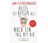 Jan Fleischhaue Alles ist besser als noch ein Tag mit dir: Über die (Tascabile)