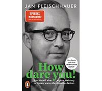 Jan Fleischhaue How dare you: Vom Vorteil, eine eigene Meinung zu h (Tascabile)