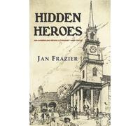 Jan Frazier Hidden Heroes: An American Revolutionary War Tale (Tascabile)