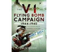 Jan Gore The V1 Flying Bomb Campaign 1944-1945 (Copertina rigida)