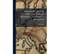 Jan Herben President of the Czecho-Slovak Republic, Thomas G. (Copertina rigida)