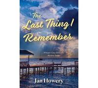 Jan Howery The Last Thing I Remember (Tascabile) Whisper Cozy Romance Mystery