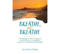 Jan Hreha-Fiehler Breathe, Just Breathe (Tascabile)