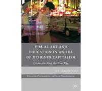 jan jagodzinski Visual Art and Education in an Era of Designer Capit (Tascabile)