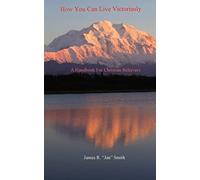 Jan (James R ) Smith How You Can Live Victoriously (Tascabile)