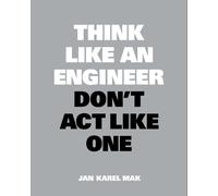 Jan Karel Mak Think Like an Engineer, Don't Act Like One (Tascabile)