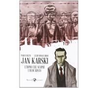Jan Karski. L'uomo che scoprì l'Olocausto