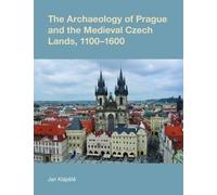 Jan Klapste The Archaeology of Prague and the Medieval Czech (Copertina rigida)