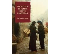 Jan Knippers Black The Politics of Human Rights Protection (Tascabile)