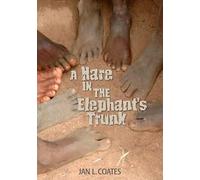 Jan L Coates A Hare in the Elephant's Trunk (Tascabile)