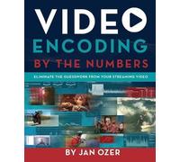 Jan Lee Ozer Video Encoding by the Numbers (Tascabile)