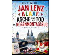Jan Lenz - Alaaf, Asche und der Tod im Rosenmontagszug