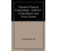 Jan Lindenberger Planters Peanut Collectibles, 1906-1961 (Tascabile)