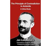 Jan Lukasiewicz The Principle of Contradiction in Aristotle (Tascabile)