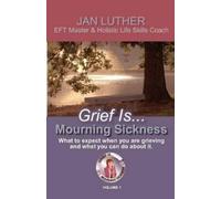 Jan Luther Grief Is...Mourning Sickness (Tascabile)