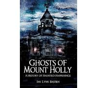 Jan Lynn Bastien Ghosts of Mount Holly (Tascabile) Haunted America