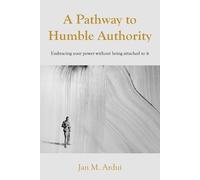 Jan M Ardui A Pathway to Humble Authority (Tascabile)