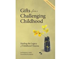 Jan M Bergstrom Gifts from a Challenging Childhood (Tascabile)